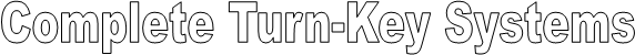 Complete Turn-Key Systems