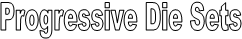 Progressive Die Sets